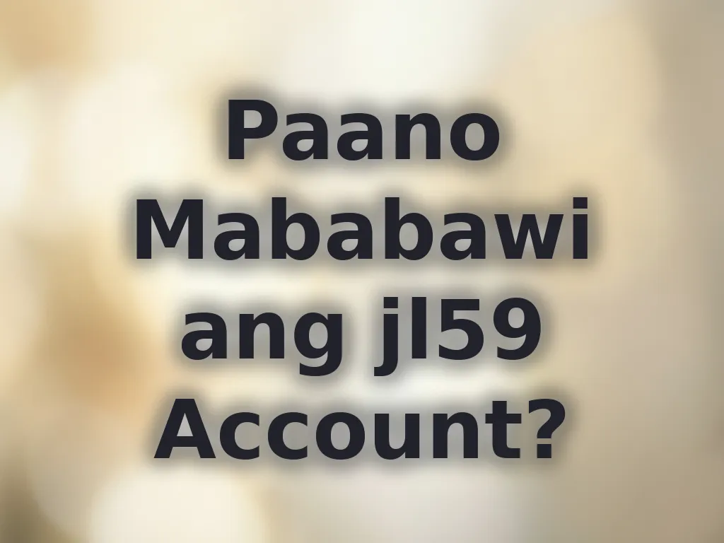 Paano Mababawi ang jl59 Account?